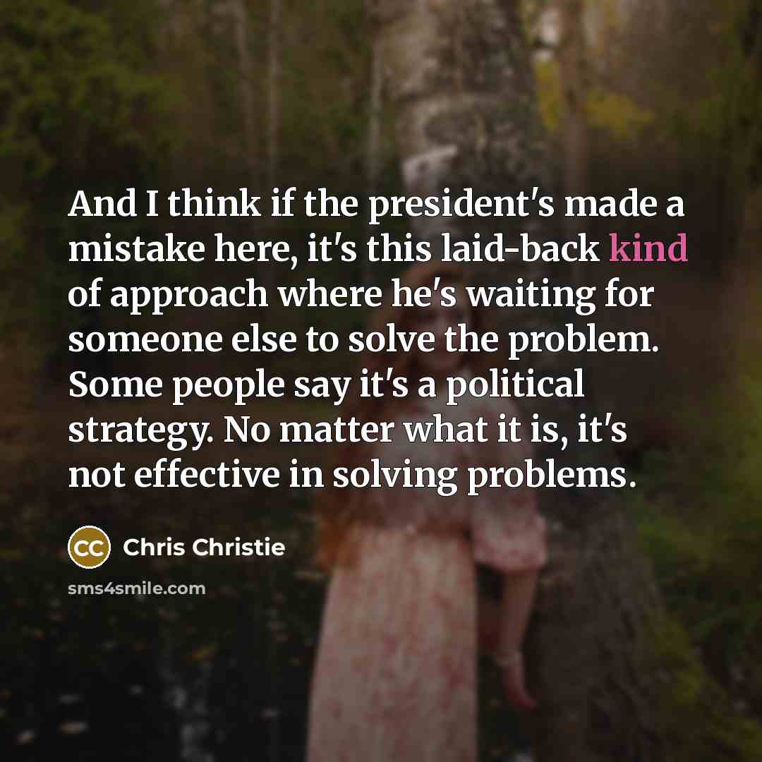 “And I think if the president's made a mistake here,…” quote by Chris Christie