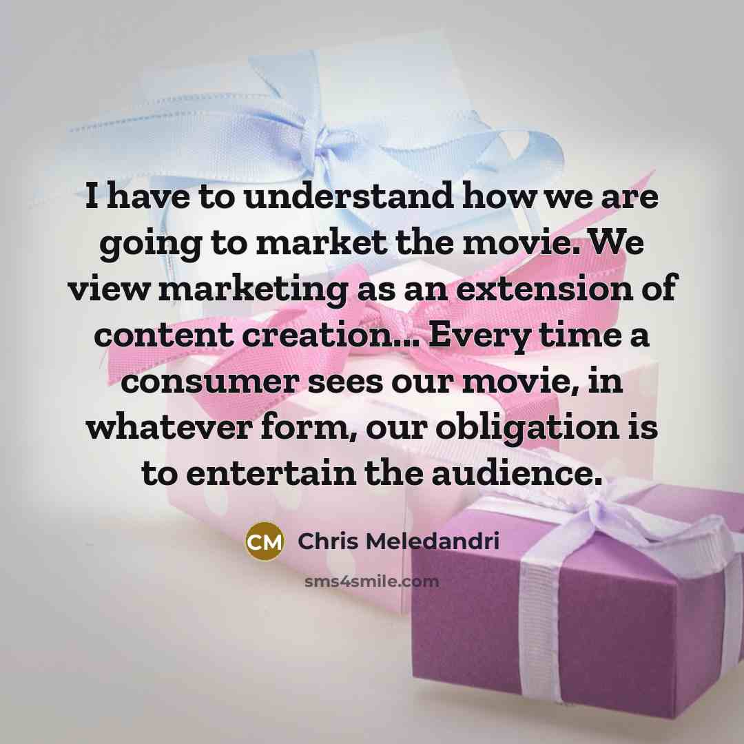 “I have to understand how we are going to market…” quote by Chris Meledandri
