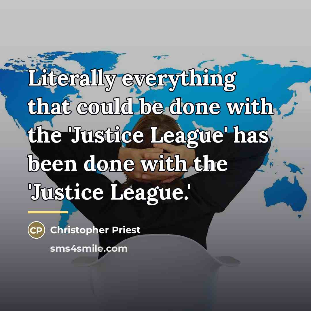 “Literally everything that could be done with the 'Justice League'…” quote by Christopher Priest