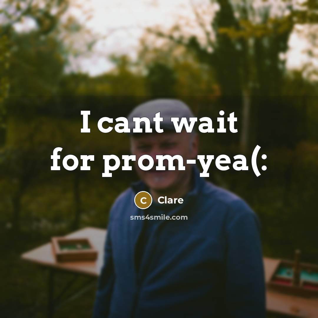 “I cant wait for prom-yea(:…” quote by CLARE