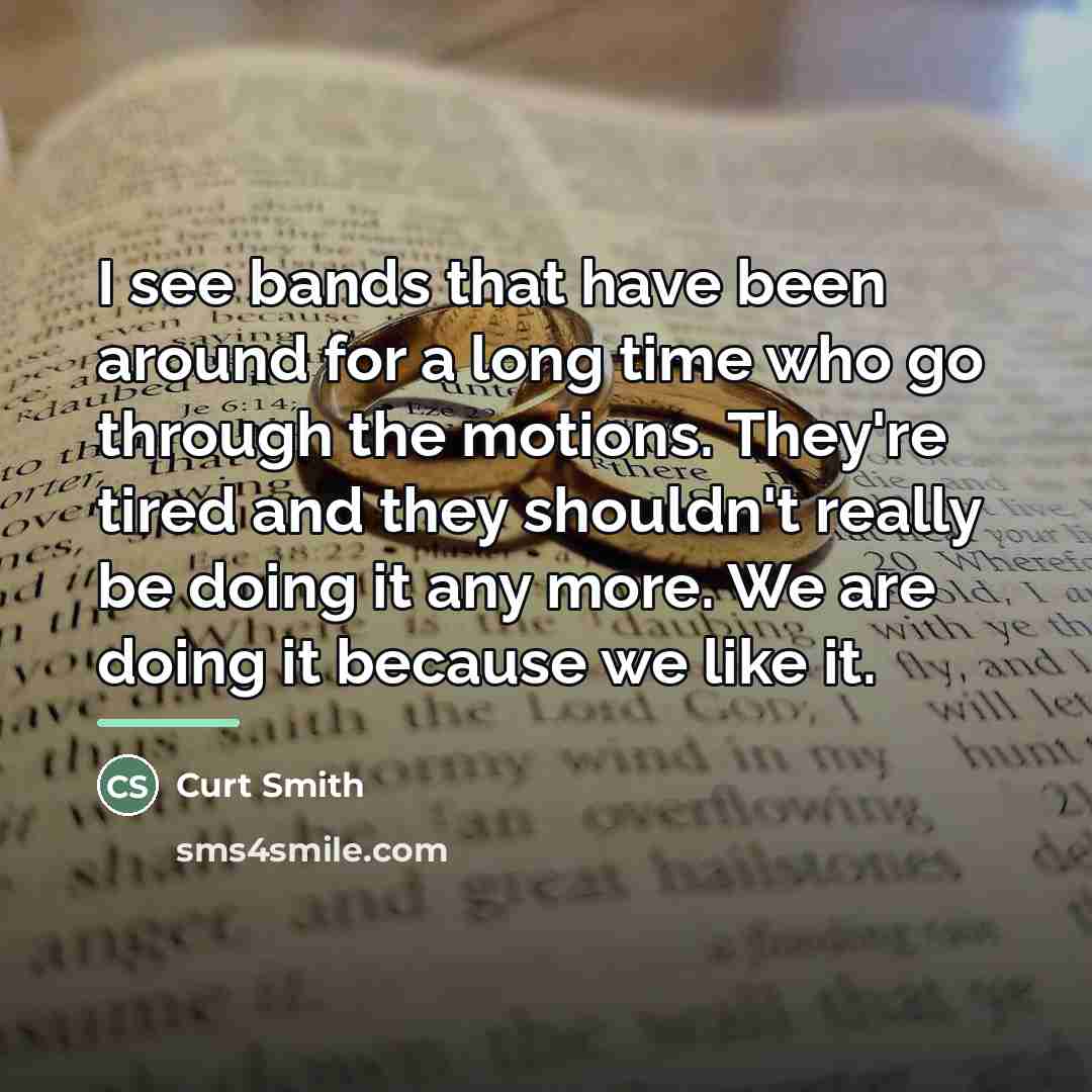 “I see bands that have been around for a long…” quote by Curt Smith