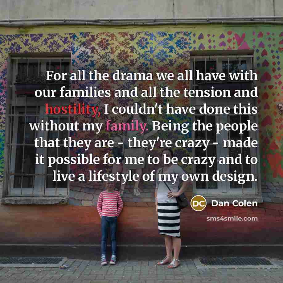 “For all the drama we all have with our families…” quote by Dan Colen