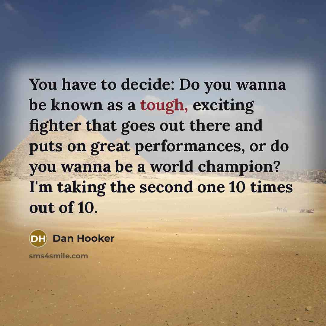 “You have to decide: Do you wanna be known as…” quote by Dan Hooker