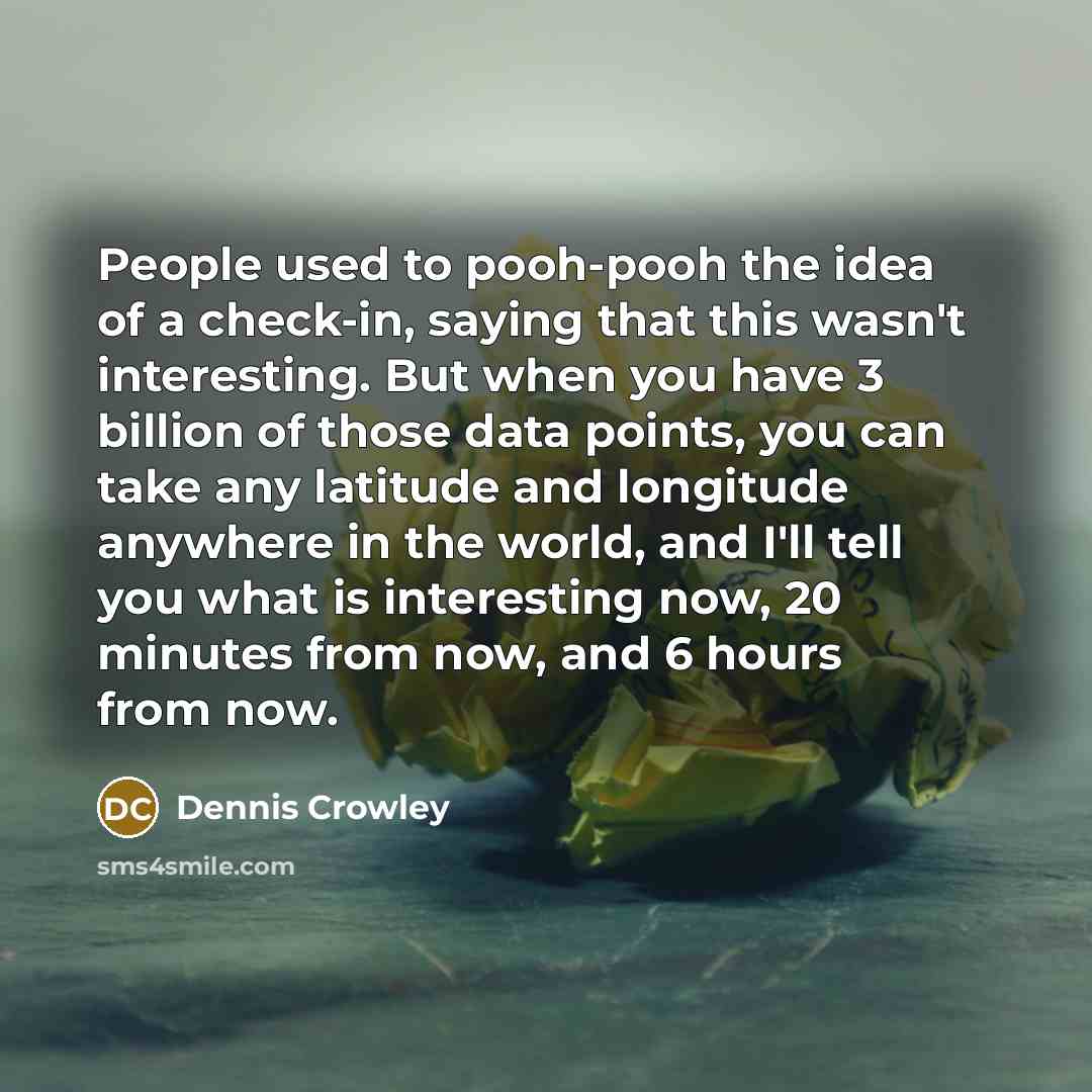 “People used to pooh-pooh the idea of a check-in, saying…” quote by Dennis Crowley