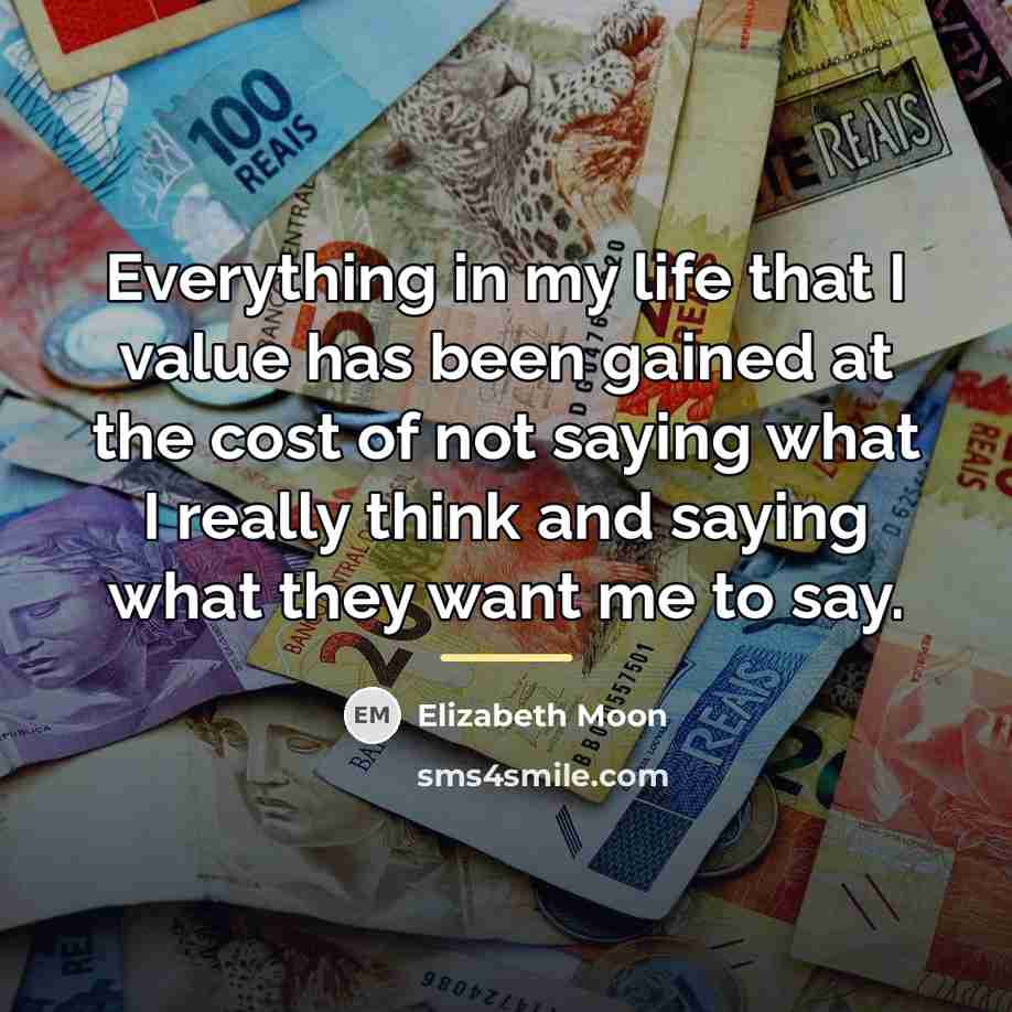 “Everything in my life that I value has been gained…” quote by Elizabeth Moon