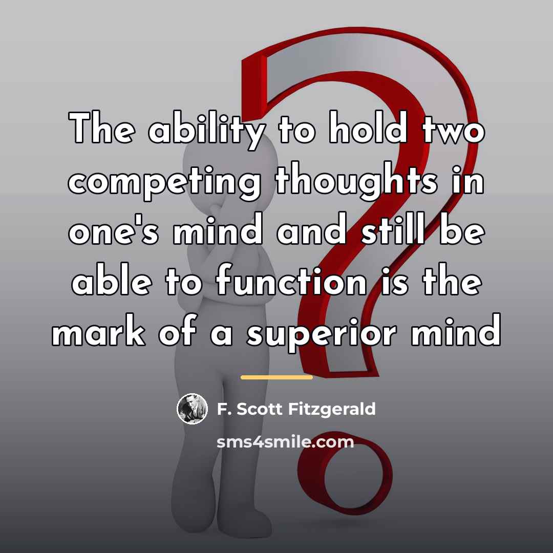 “The ability to hold two competing thoughts in one's mind…” quote by F. Scott Fitzgerald