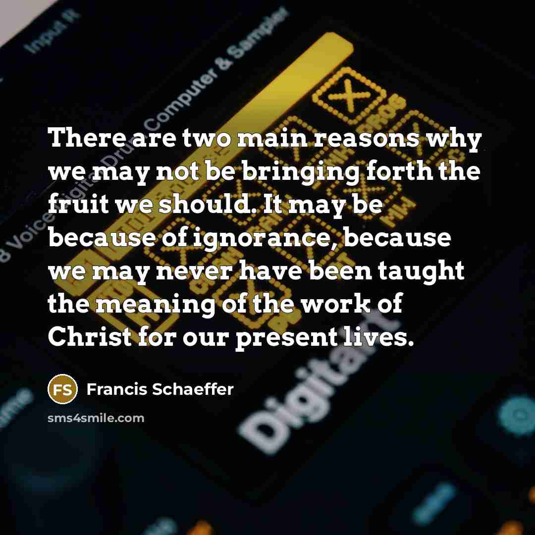 “There are two main reasons why we may not be…” quote by Francis Schaeffer