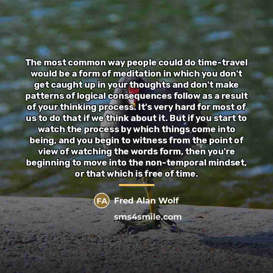 “The most common way people could do time-travel would be…” quote by Fred Alan Wolf