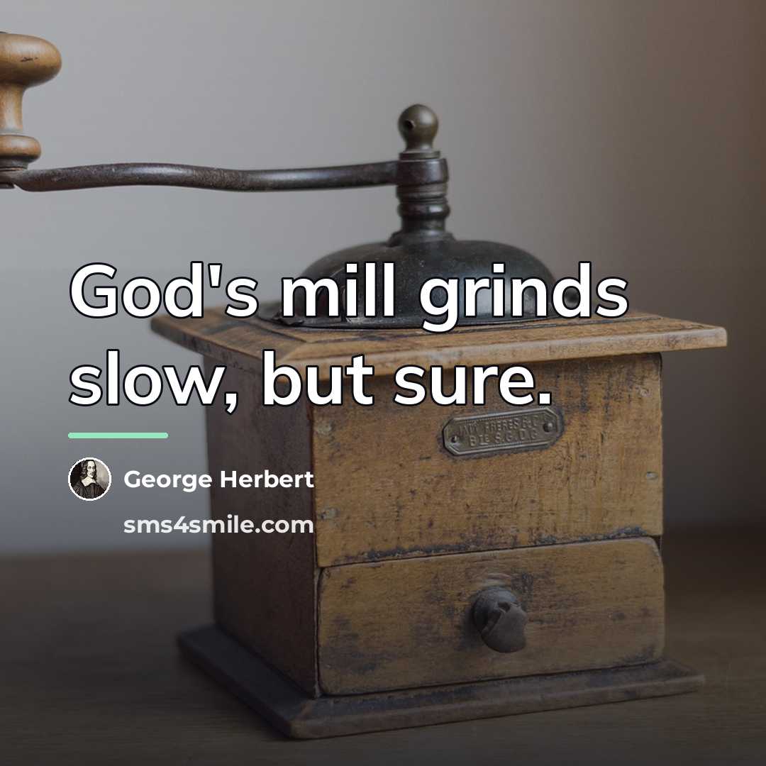 “God's mill grinds slow, but sure.…” quote by George Herbert