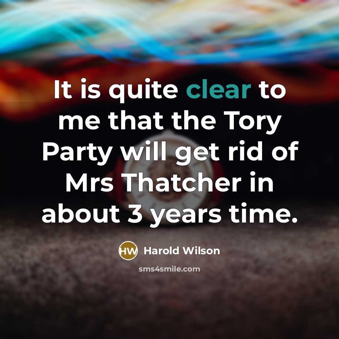 “It is quite clear to me that the Tory Party…” quote by Harold Wilson