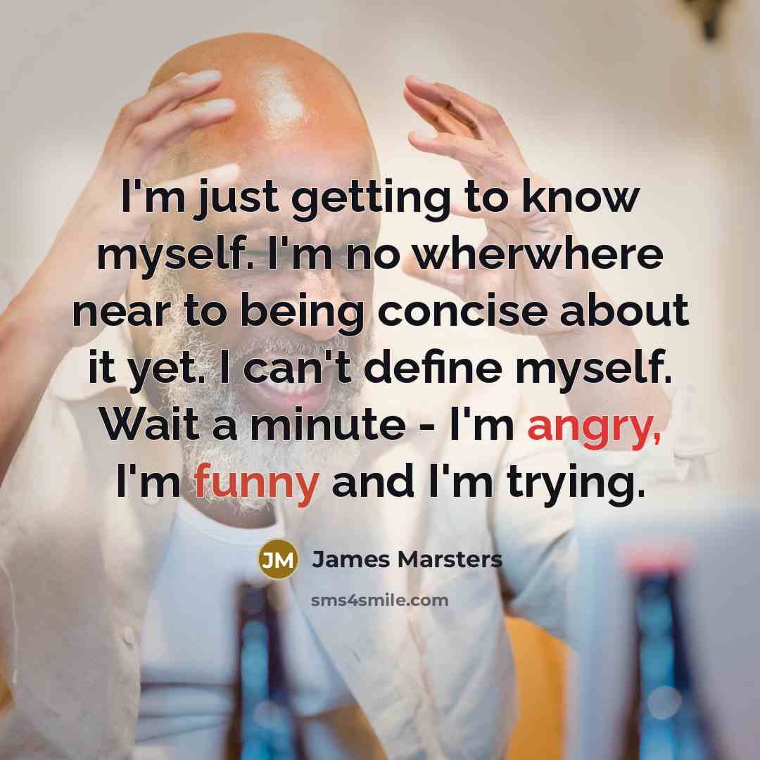 “I'm just getting to know myself. I'm no wherwhere near…” quote by James Marsters