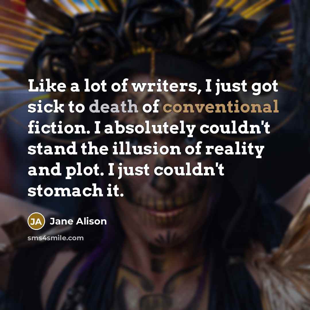 “Like a lot of writers, I just got sick to…” quote by Jane Alison