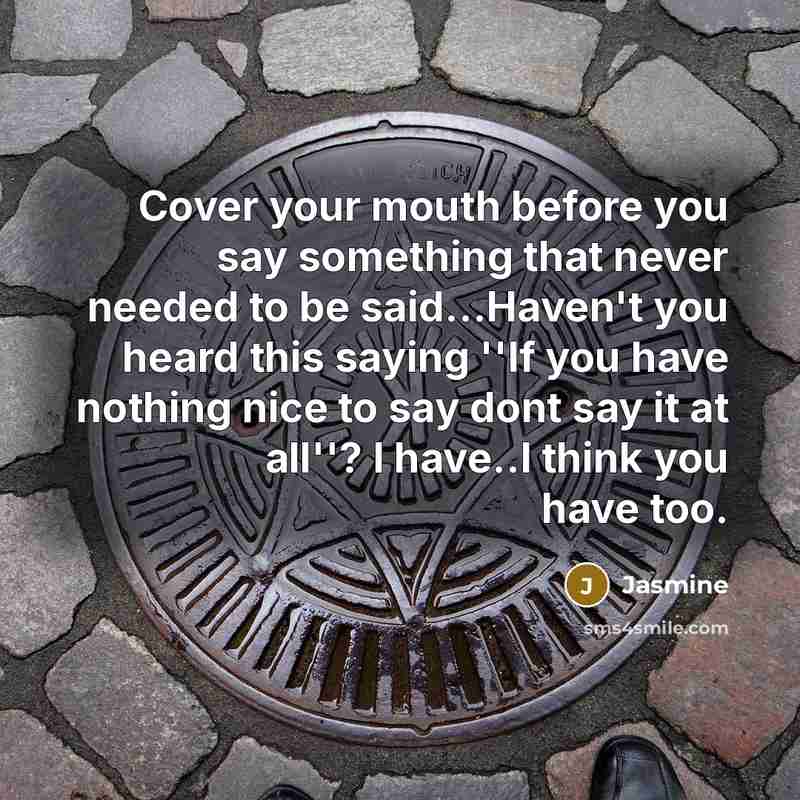“Cover your mouth before you say something that never needed…” quote by Jasmine
