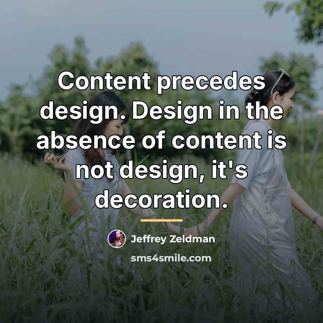 “Content precedes design. Design in the absence of content is…” quote by Jeffrey Zeldman