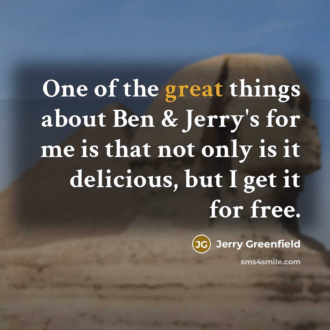 “One of the great things about Ben & Jerry's for…” quote by Jerry Greenfield