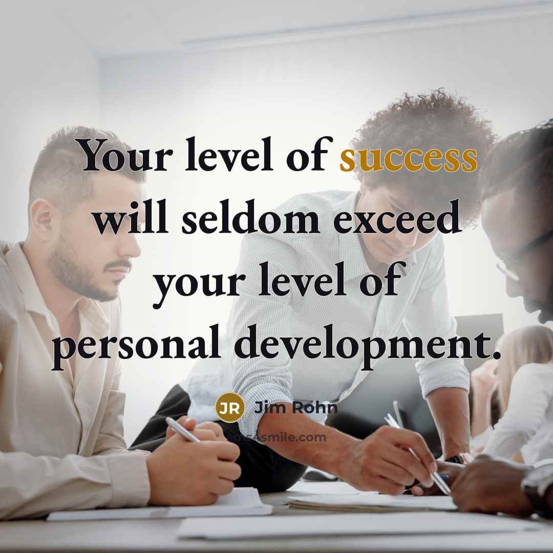 “Your level of success will seldom exceed your level of…” quote by Jim Rohn