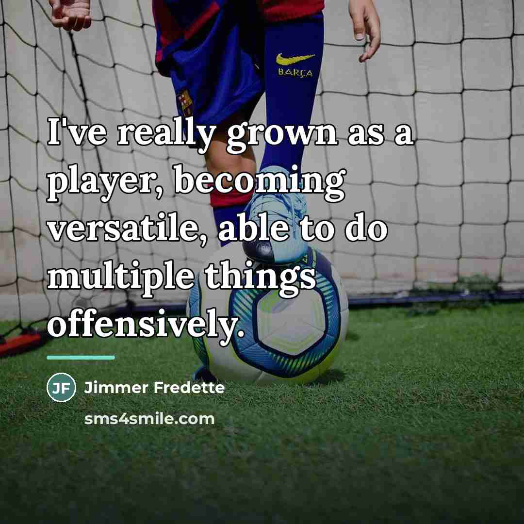“I've really grown as a player, becoming versatile, able to…” quote by Jimmer Fredette