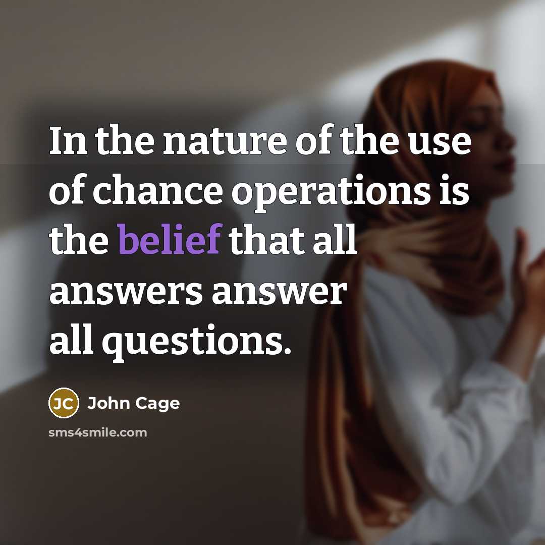 “In the nature of the use of chance operations is…” quote by John Cage
