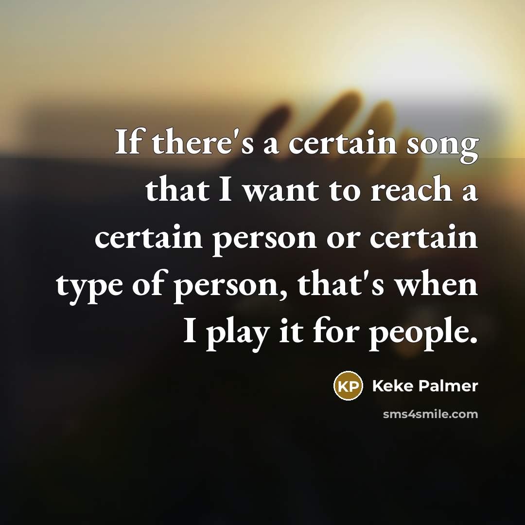 “If there's a certain song that I want to reach…” quote by Keke Palmer