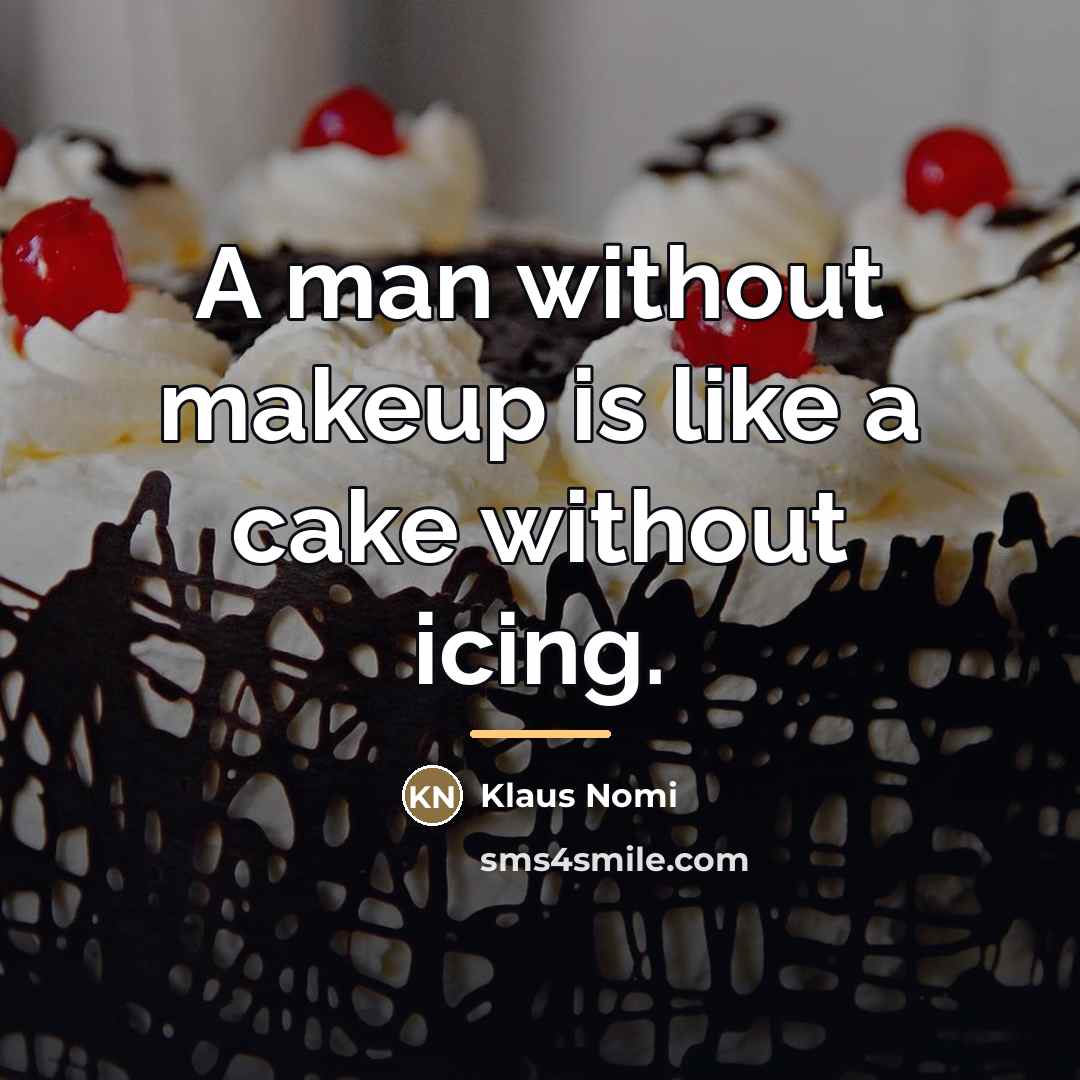 “A man without makeup is like a cake without icing.…” quote by Klaus Nomi