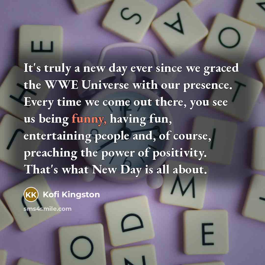 “It's truly a new day ever since we graced the…” quote by Kofi Kingston