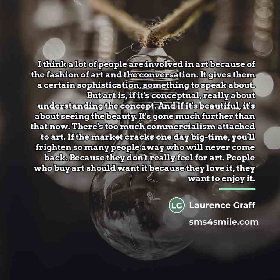 “I think a lot of people are involved in art…” quote by Laurence Graff
