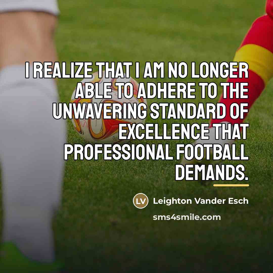 “I realize that I am no longer able to adhere…” quote by Leighton Vander Esch