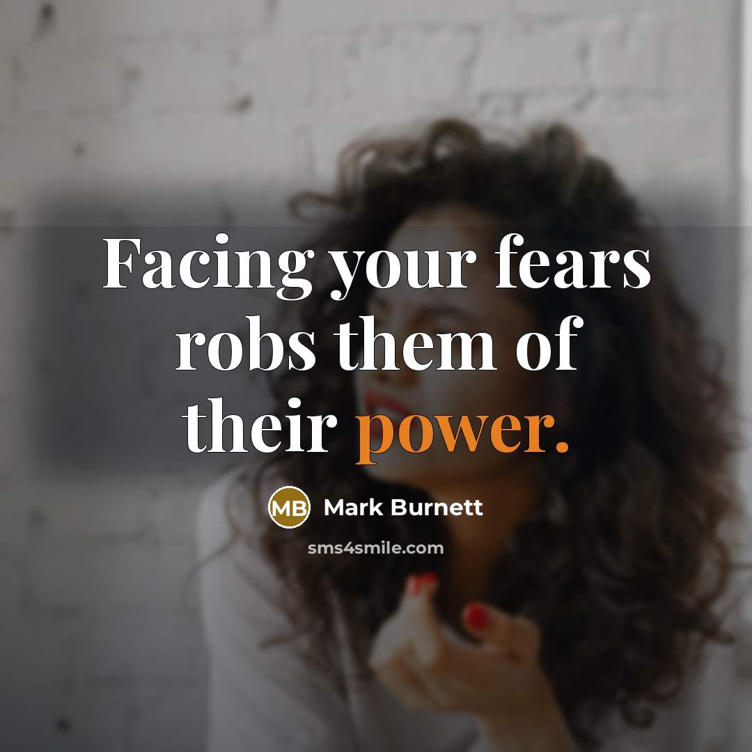 “Facing your fears robs them of their power.…” quote by Mark Burnett