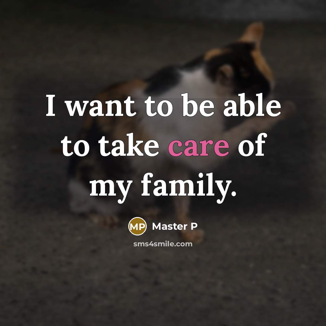 “I want to be able to take care of my…” quote by Master P