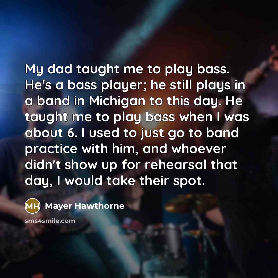 “My dad taught me to play bass. He's a bass…” quote by Mayer Hawthorne