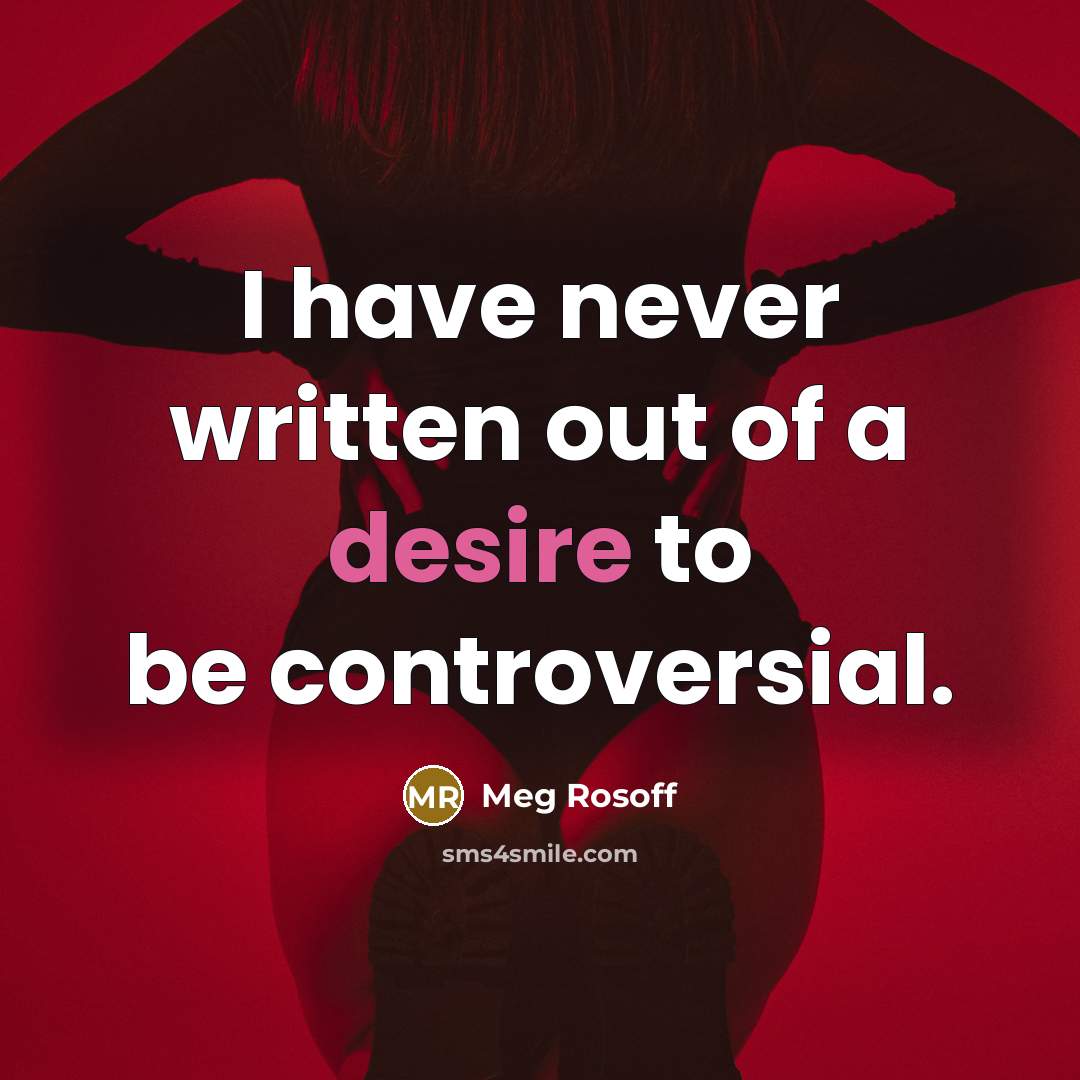 “I have never written out of a desire to be…” quote by Meg Rosoff