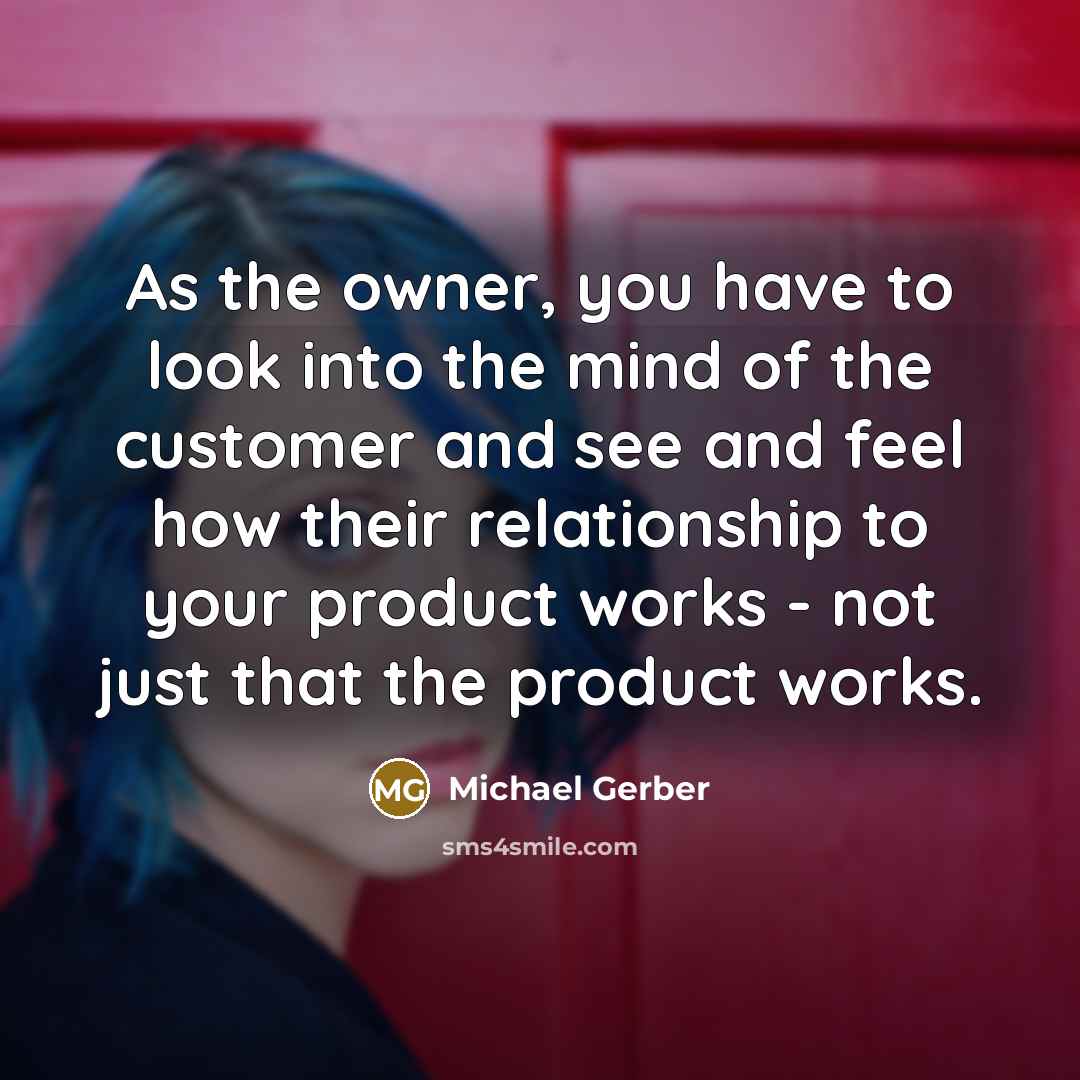 “As the owner, you have to look into the mind…” quote by Michael Gerber