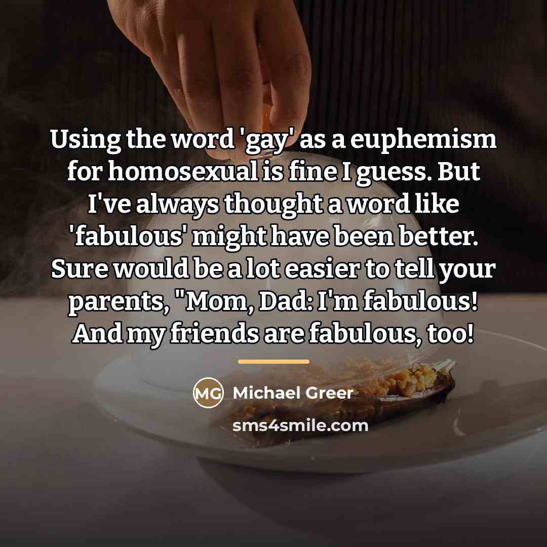 “Using the word 'gay' as a euphemism for homosexual is…” quote by Michael Greer