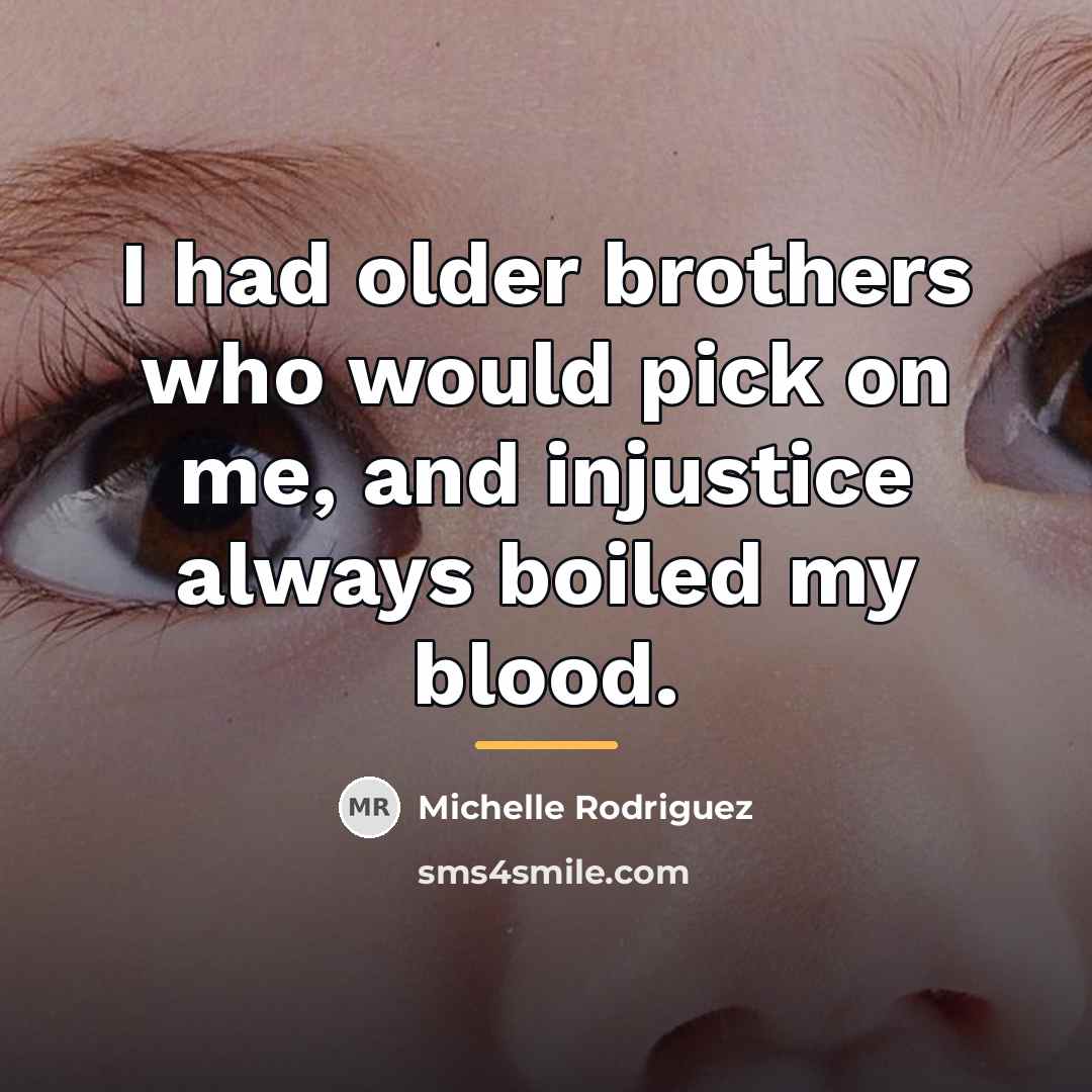 “I had older brothers who would pick on me, and…” quote by Michelle Rodriguez