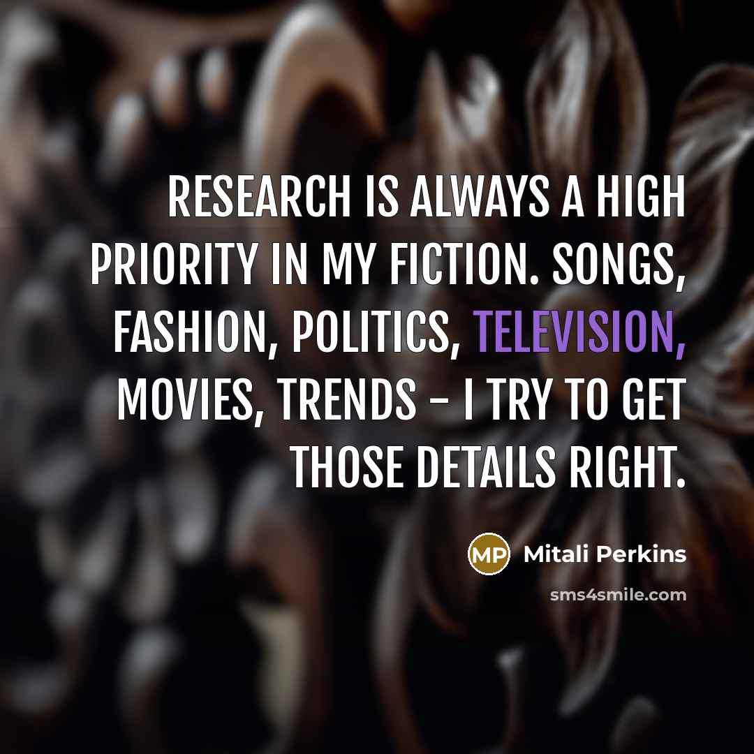 “Research is always a high priority in my fiction. Songs,…” quote by Mitali Perkins