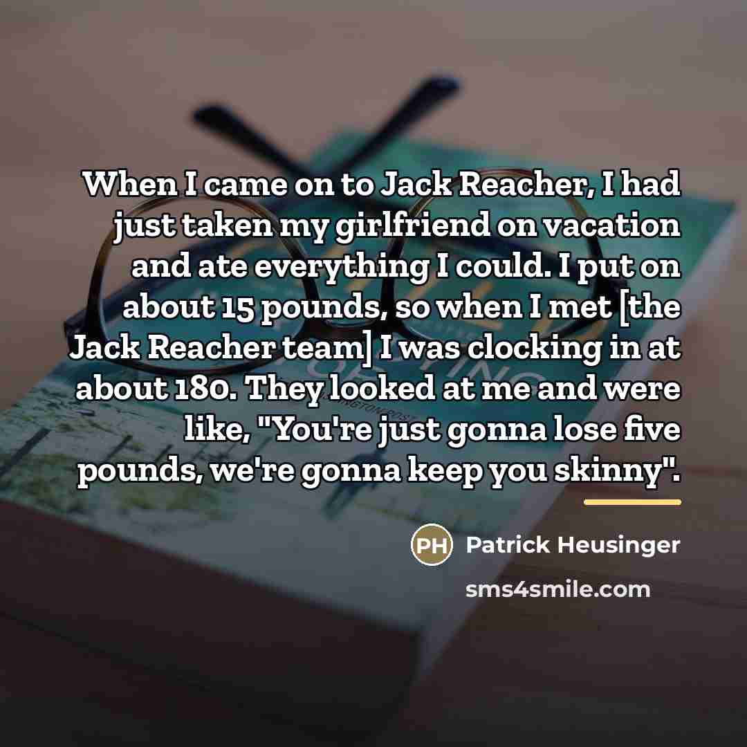 “When I came on to Jack Reacher, I had just…” quote by Patrick Heusinger