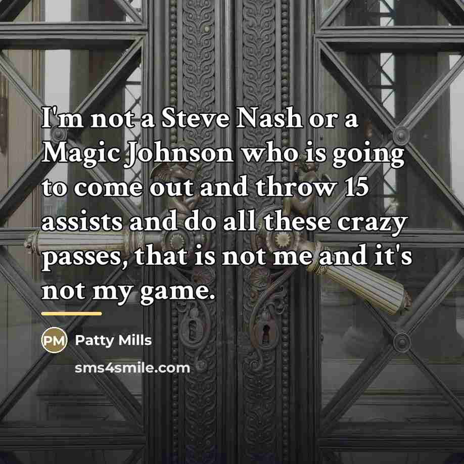 “I'm not a Steve Nash or a Magic Johnson who…” quote by Patty Mills