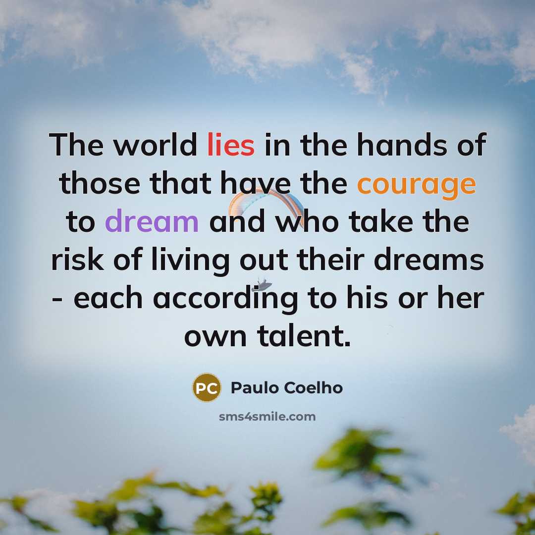 “The world lies in the hands of those that have…” quote by Paulo Coelho