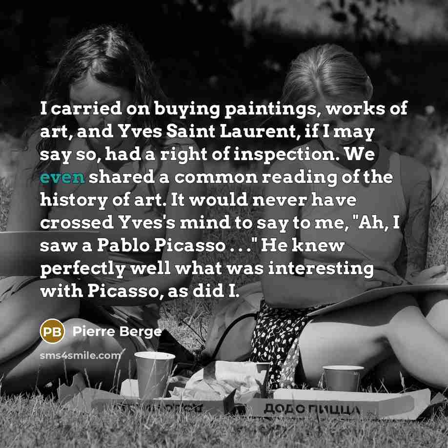 “I carried on buying paintings, works of art, and Yves…” quote by Pierre Berge