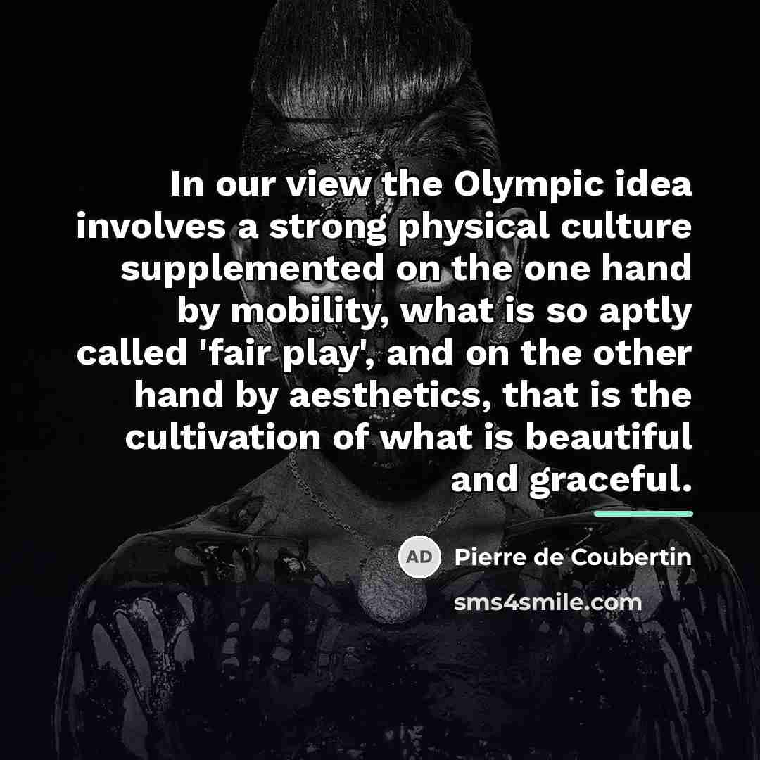 “In our view the Olympic idea involves a strong physical…” quote by Pierre de Coubertin