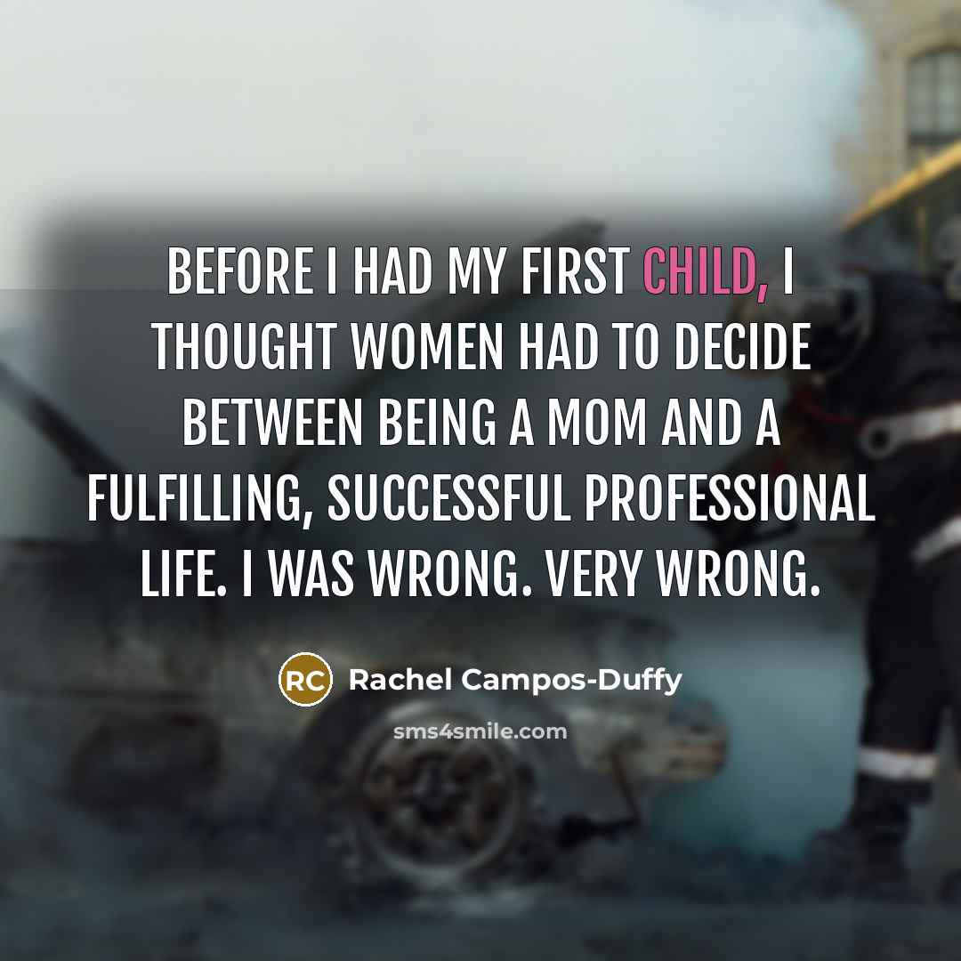 “Before I had my first child, I thought women had…” quote by Rachel Campos-Duffy