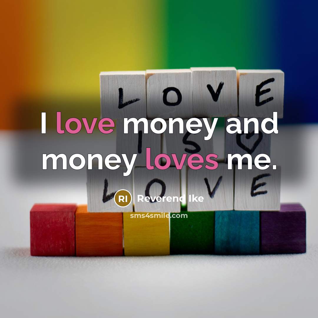 “I love money and money loves me.…” quote by Reverend Ike