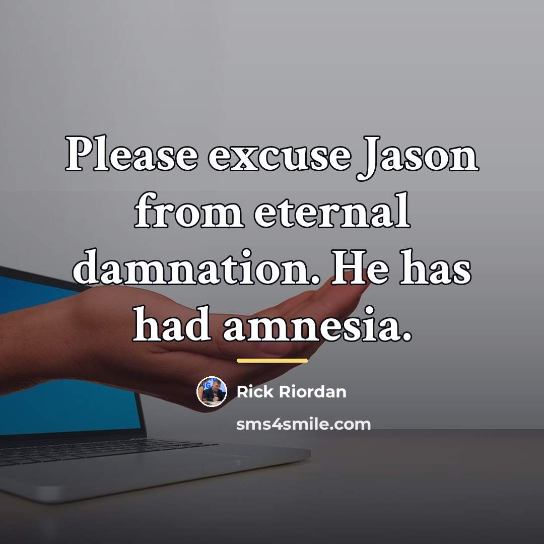 “Please excuse Jason from eternal damnation. He has had amnesia.…” quote by Rick Riordan
