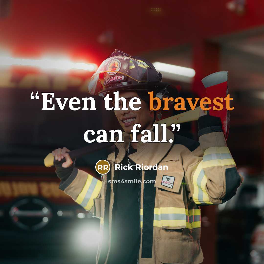 “Even the bravest can fall.” quote by Rick Riordan