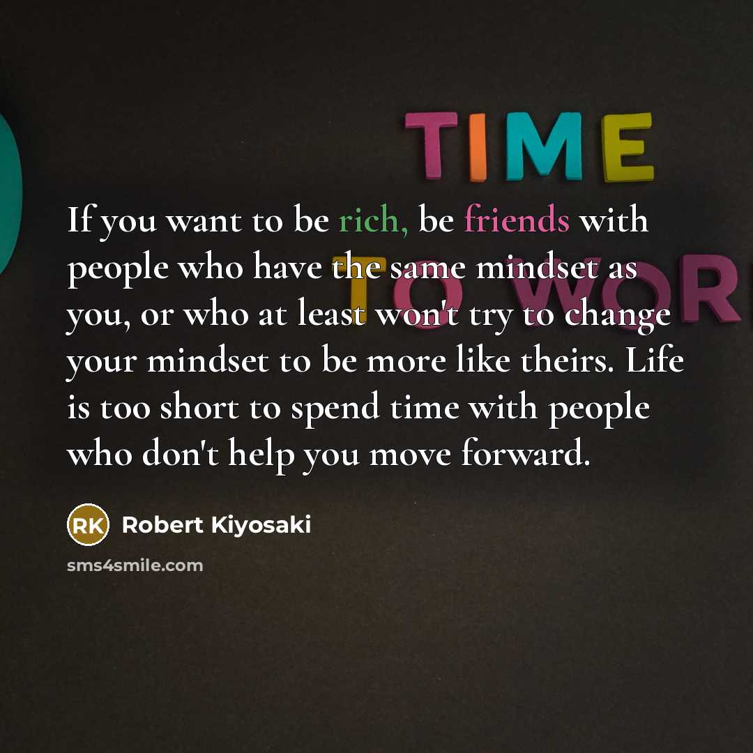 “If you want to be rich, be friends with people…” quote by Robert Kiyosaki