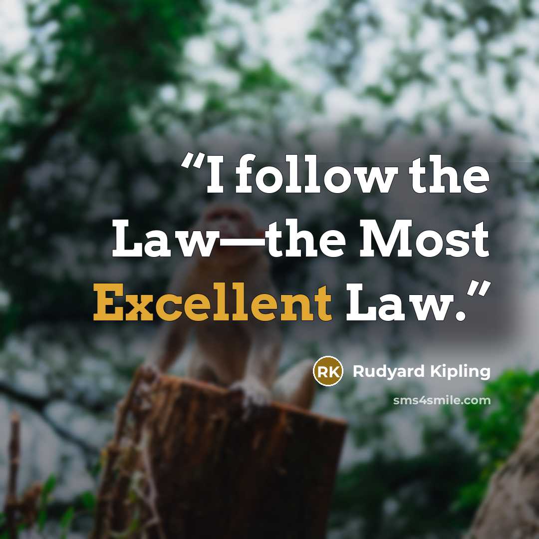 “I follow the Law—the Most Excellent Law.” quote by Rudyard Kipling