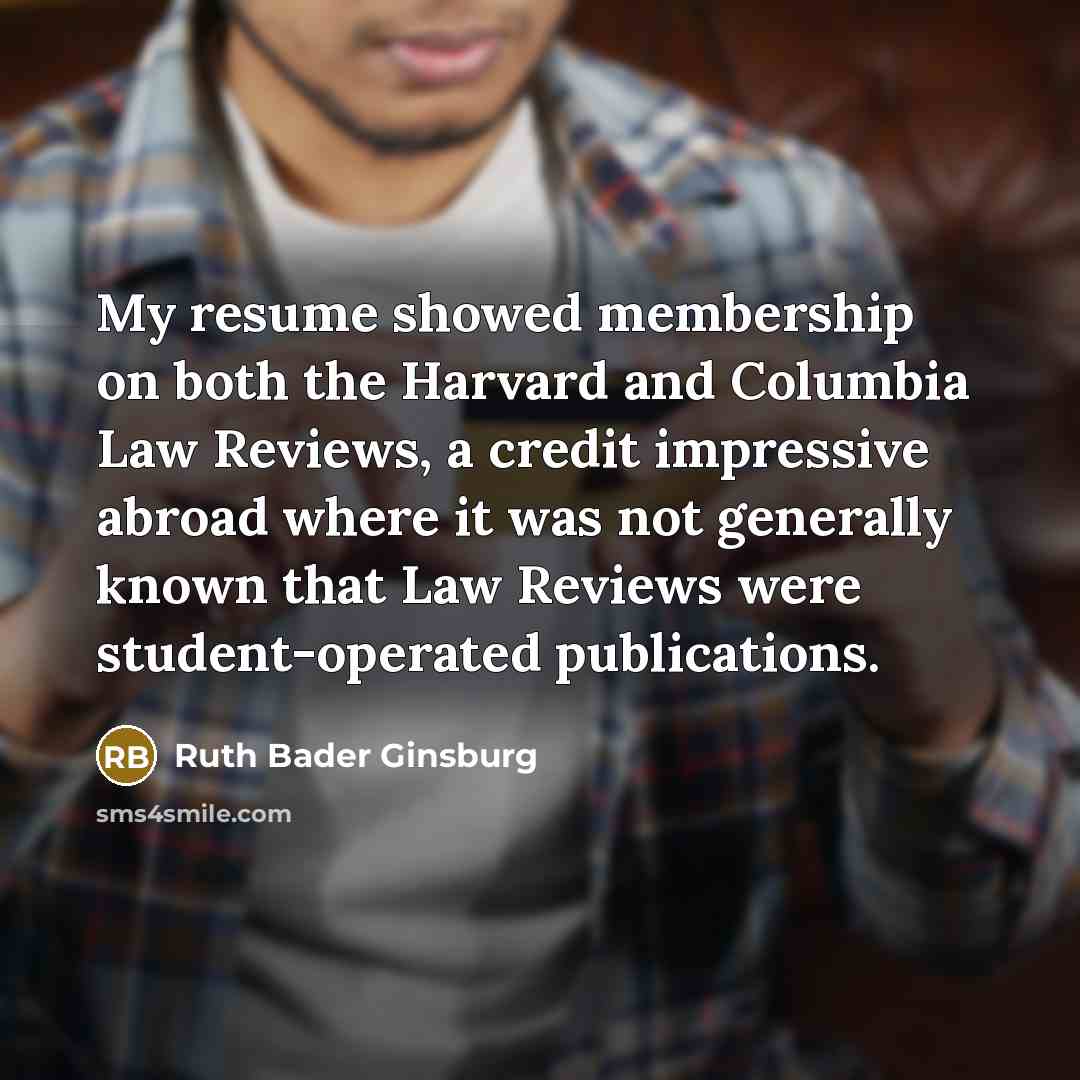“My resume showed membership on both the Harvard and Columbia…” quote by Ruth Bader Ginsburg