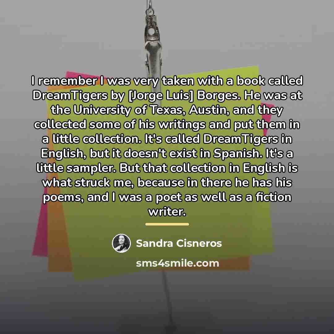 “I remember I was very taken with a book called…” quote by Sandra Cisneros