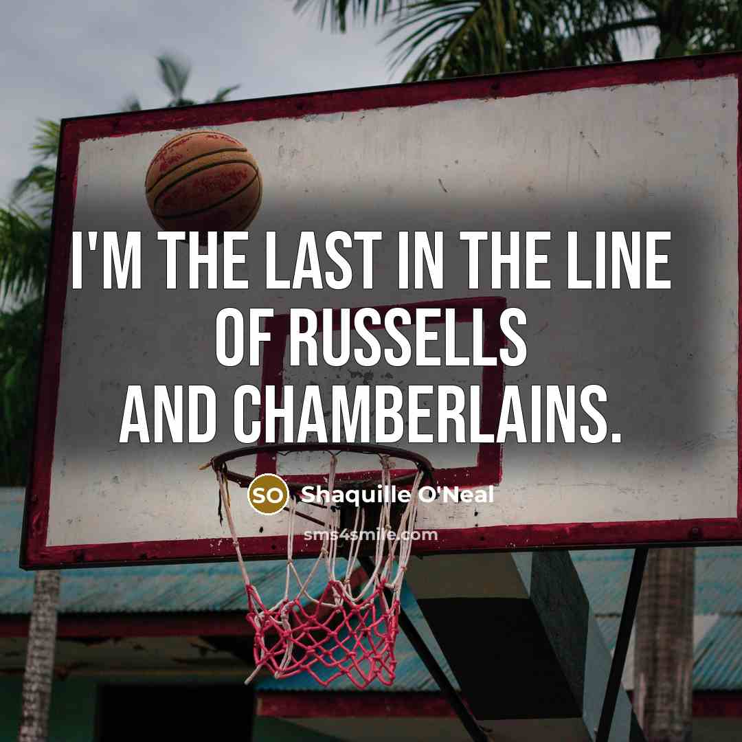“I'm the last in the line of Russells and Chamberlains.…” quote by Shaquille O'Neal