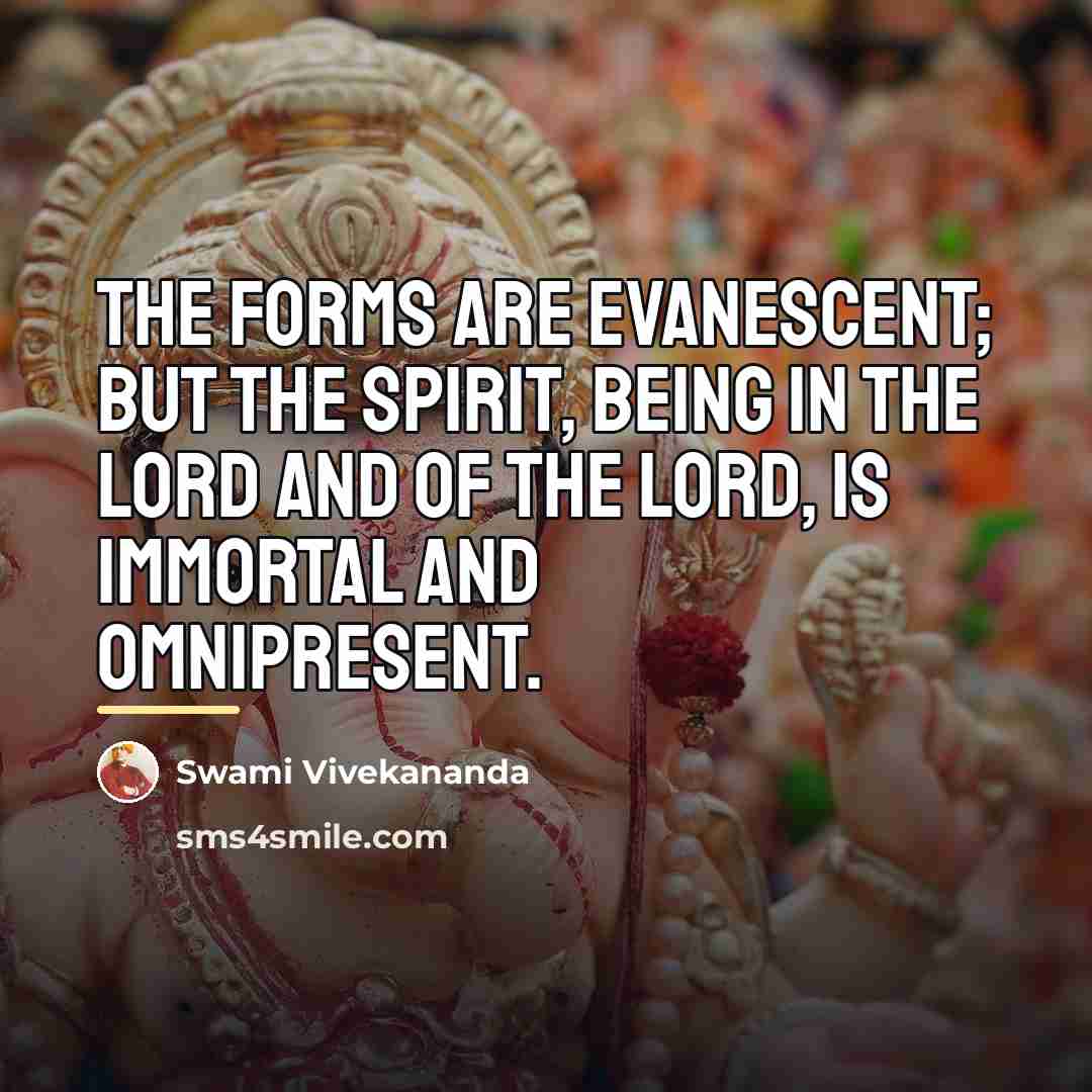 “The forms are evanescent; but the spirit, being in the…” quote by Swami Vivekananda